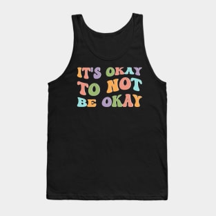 Mental Health Awareness Sunflower Its Okay To Not Be Okay Tank Top